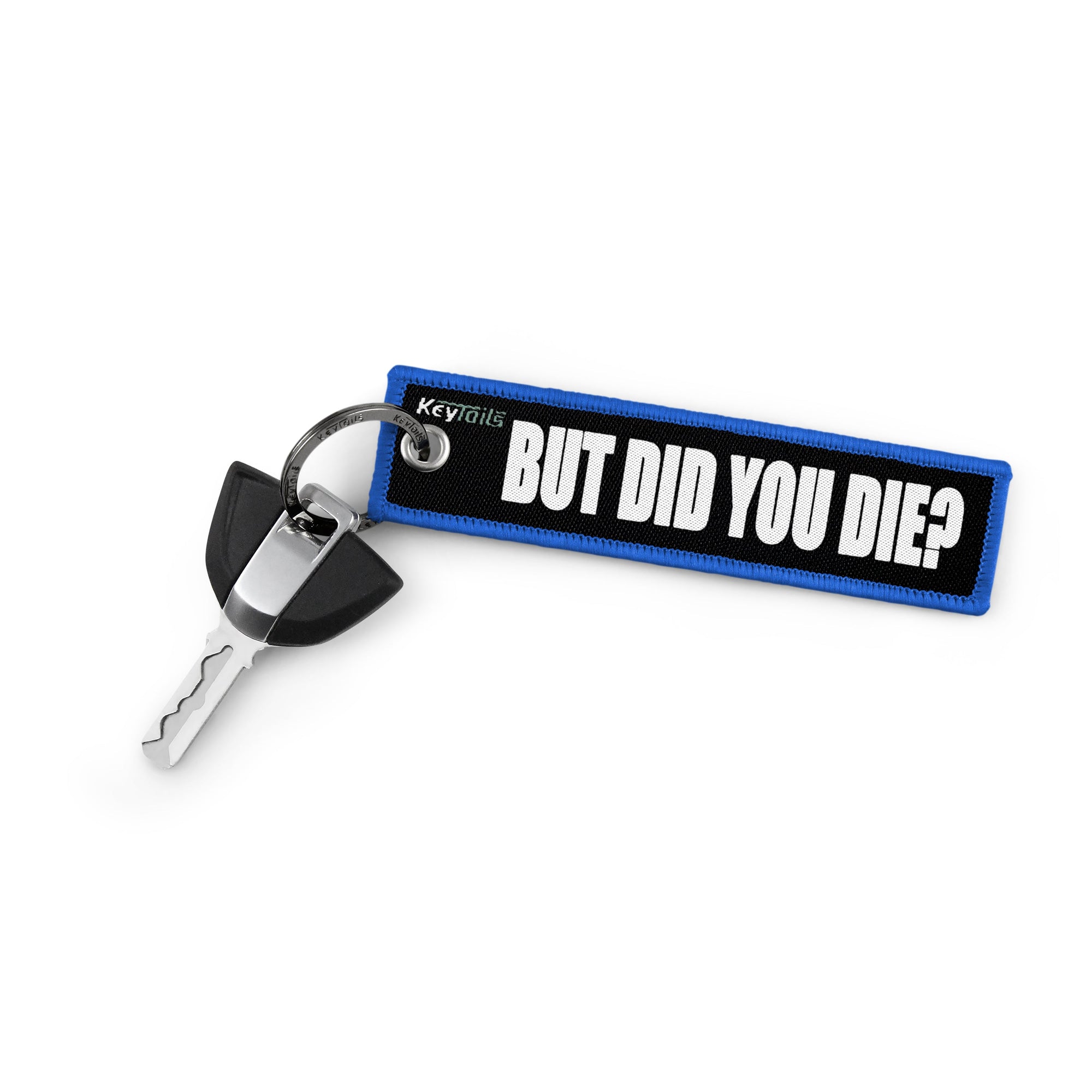 But Did You Die? Keychain, Key Tag - Blue