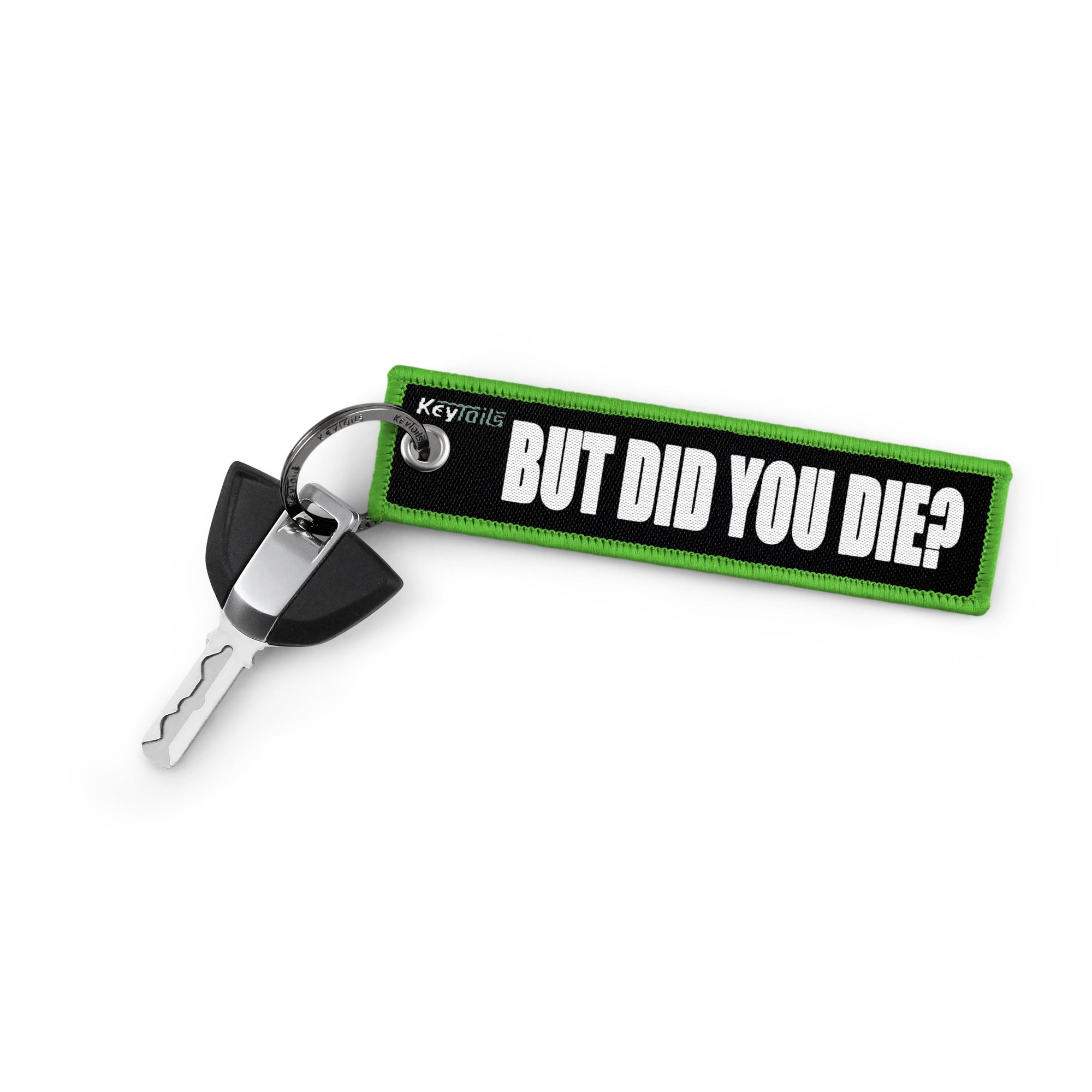 But Did You Die? Keychain, Key Tag - Green