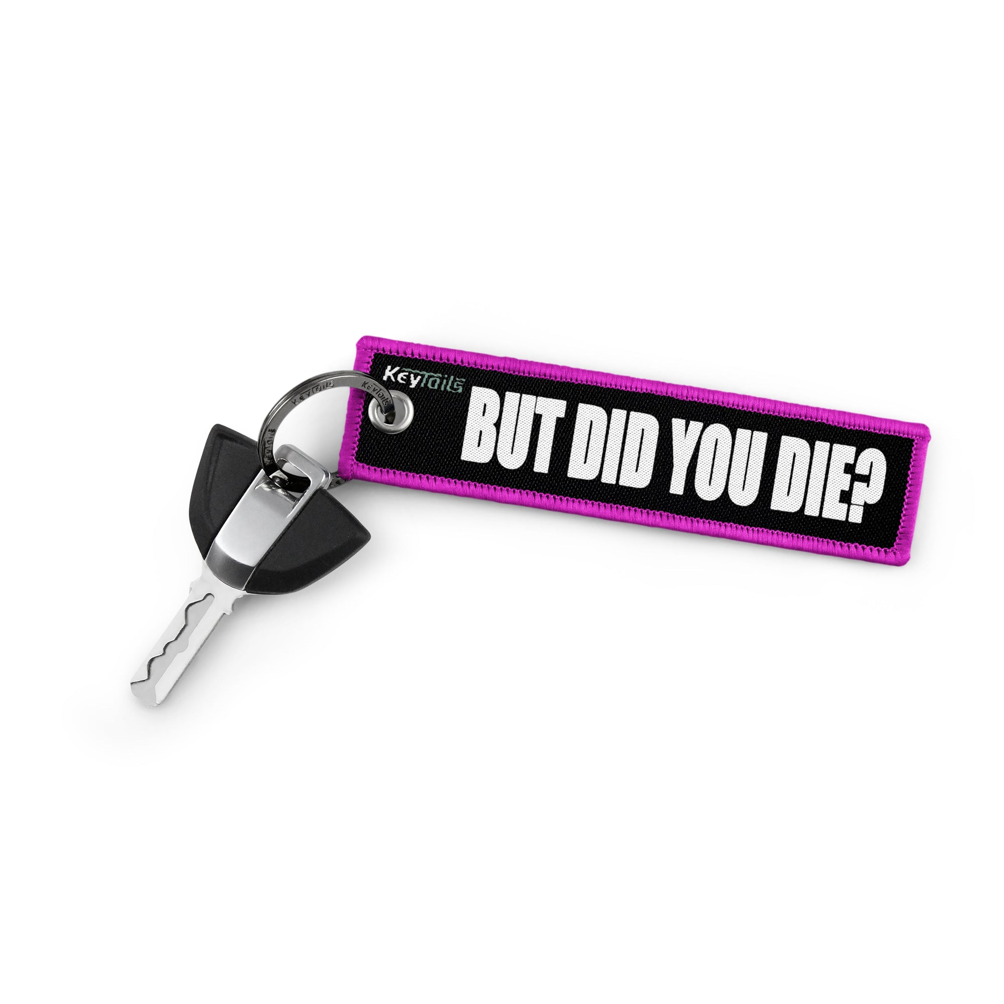 But Did You Die? Keychain, Key Tag - Pink
