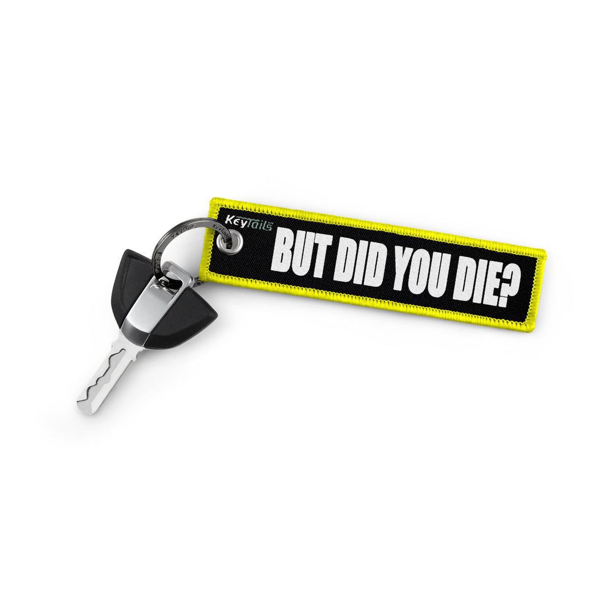But Did You Die? Keychain, Key Tag - Hi-Viz Yellow
