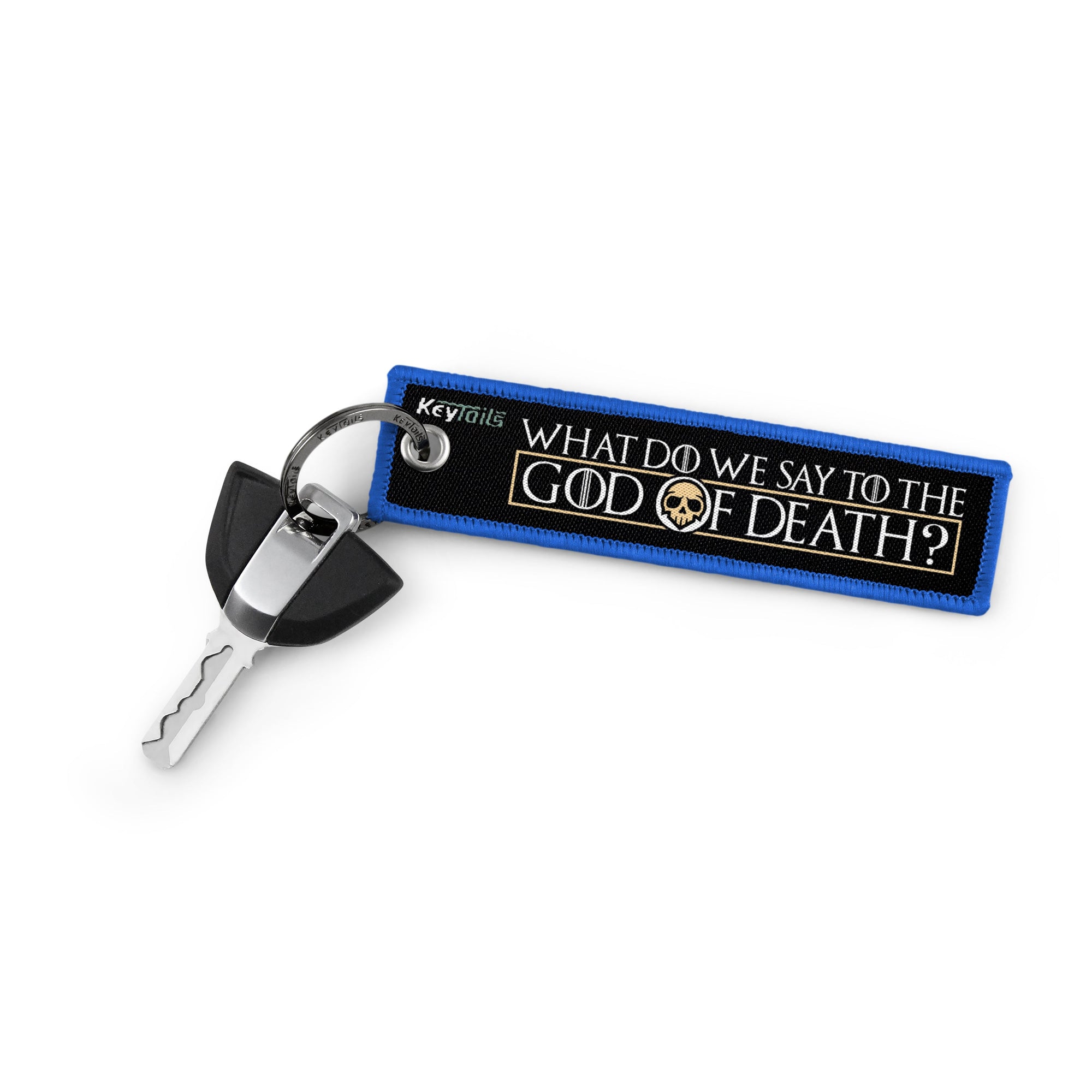 What Do We Say To The God Of Death? Not Today Keychain, Key Tag - Blue
